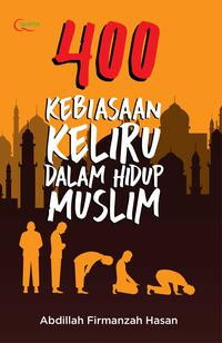 Image of 400 Kebiasaan Keliru Dalam Hidup Muslim