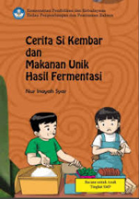 Image of ebook CERITA SI KEMBAR DAN MAKANAN UNIK HASIL FERMENTASI