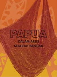 Image of Papua Dalam Arus Sejarah Bangsa