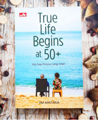 Image of True Life Begins at 50+